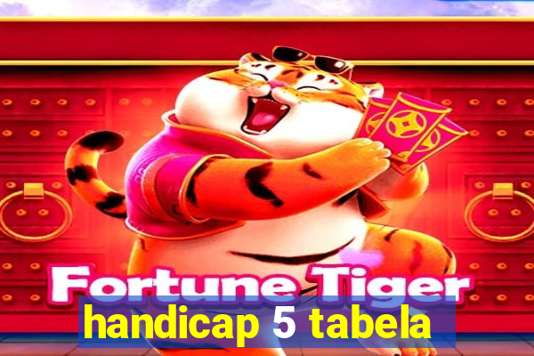 handicap 5 tabela